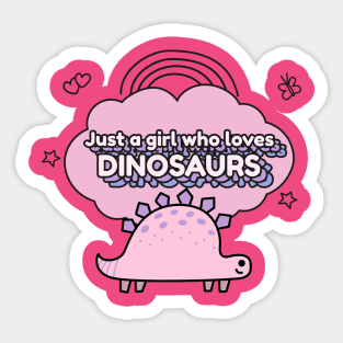 Just a girl who loves dinosaurs Sticker